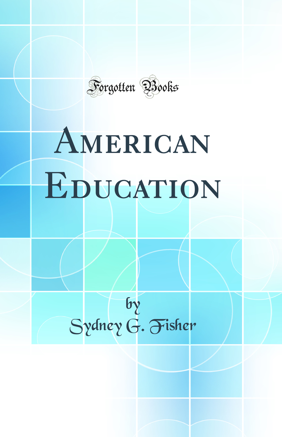 American Education (Classic Reprint)