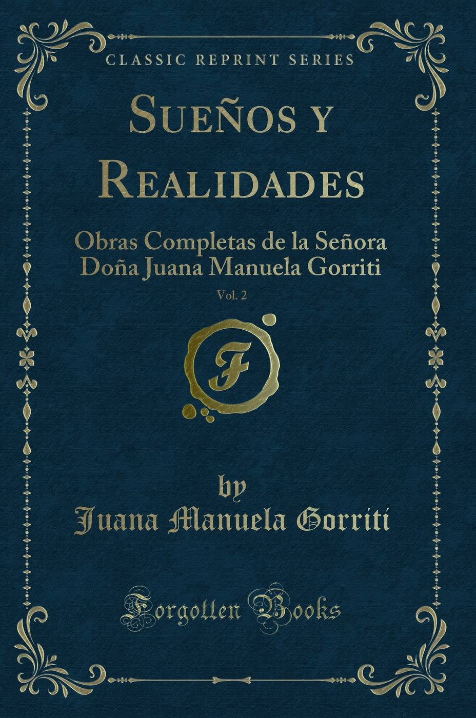 Sueños y Realidades, Vol. 2: Obras Completas de la Señora Doña Juana Manuela Gorriti (Classic Reprint)