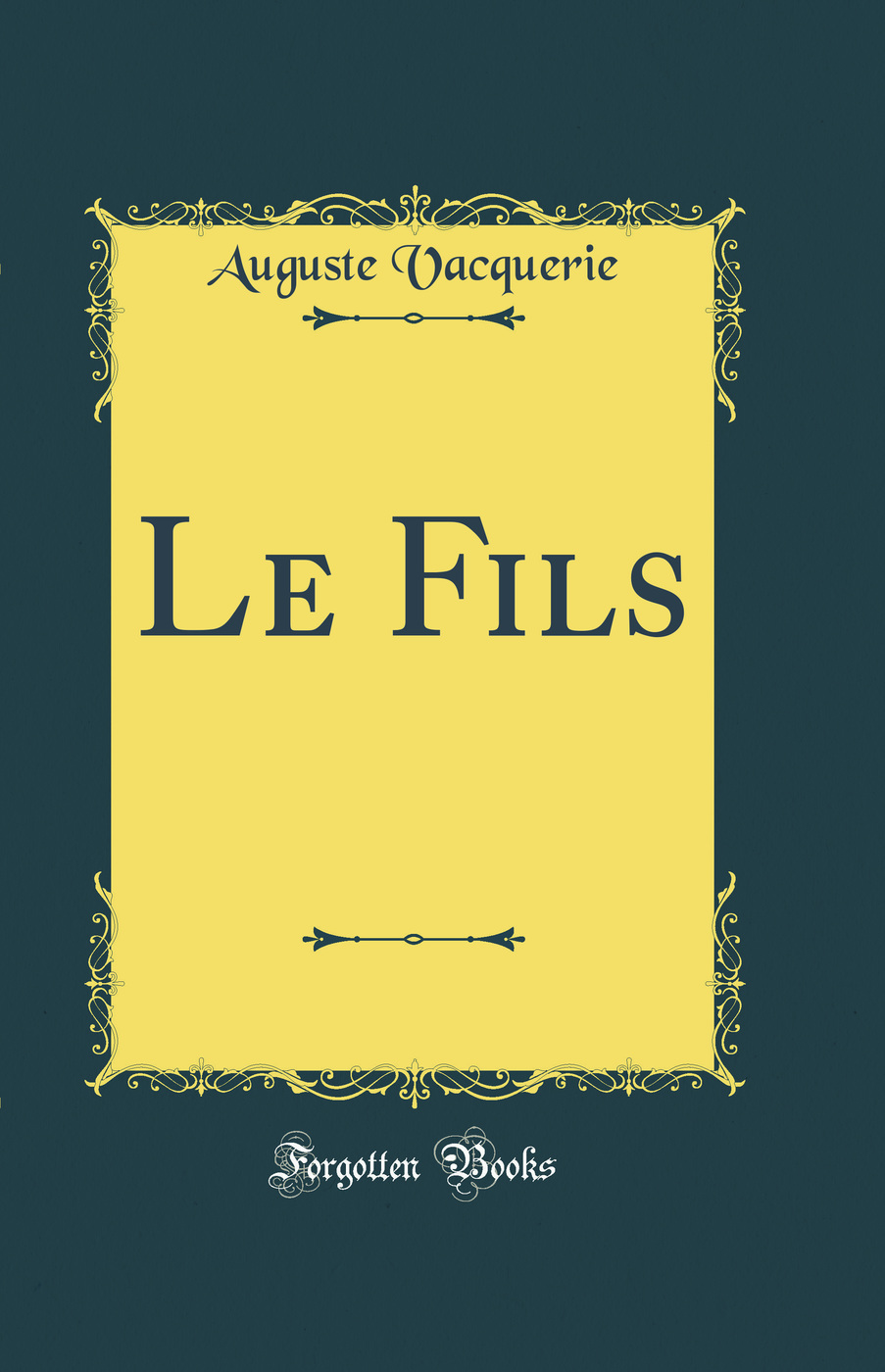 Le Fils (Classic Reprint)