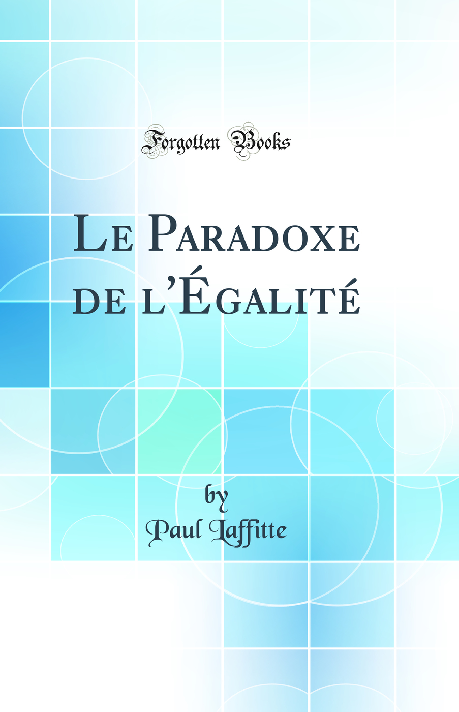 Le Paradoxe de l'Égalité (Classic Reprint)
