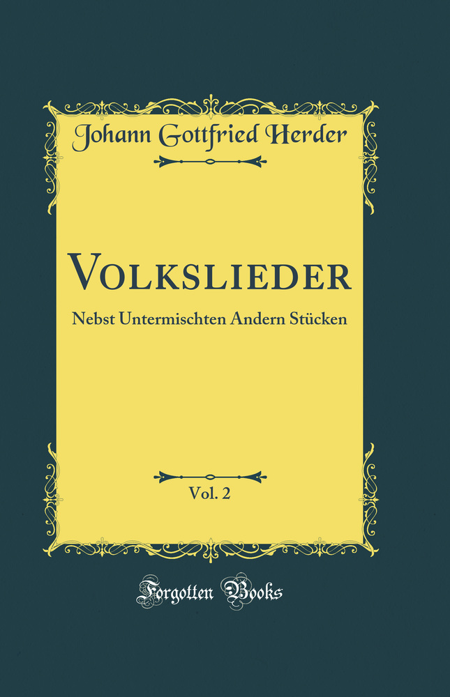 Volkslieder, Vol. 2: Nebst Untermischten Andern Stücken (Classic Reprint)