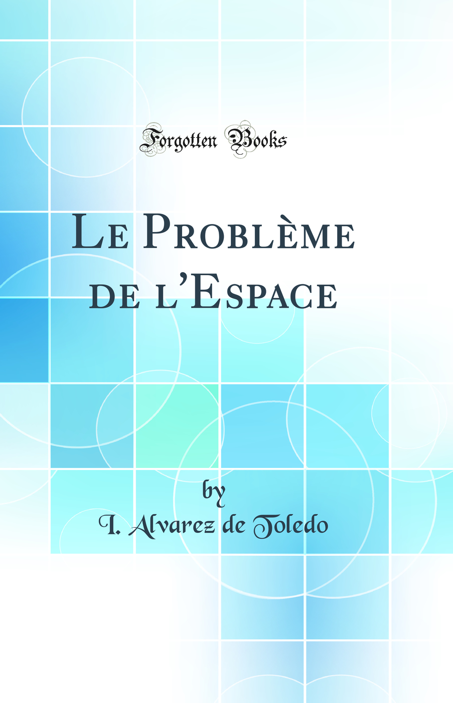Le Problème de l'Espace (Classic Reprint)