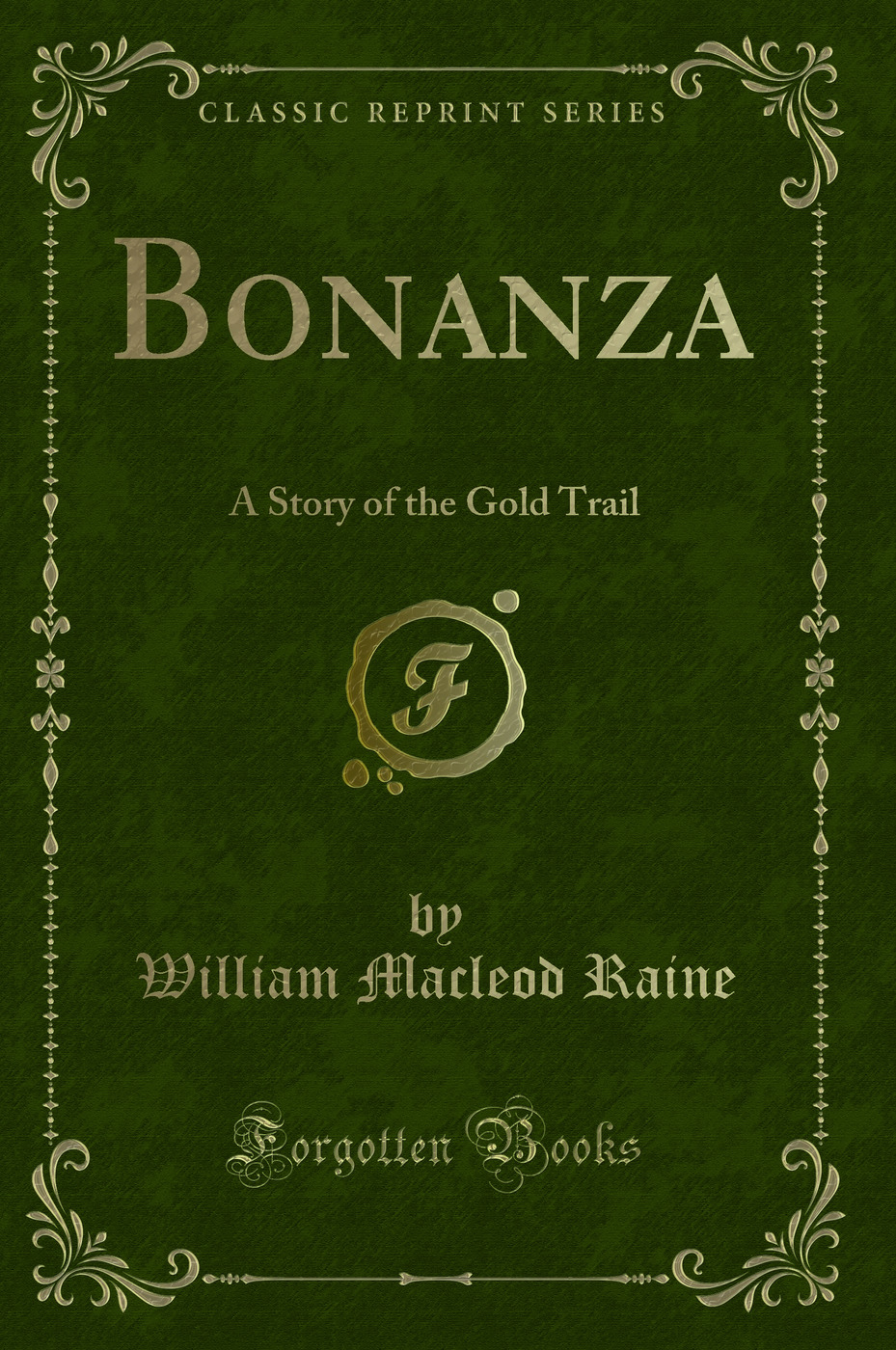 Bonanza: A Story of the Gold Trail (Classic Reprint)