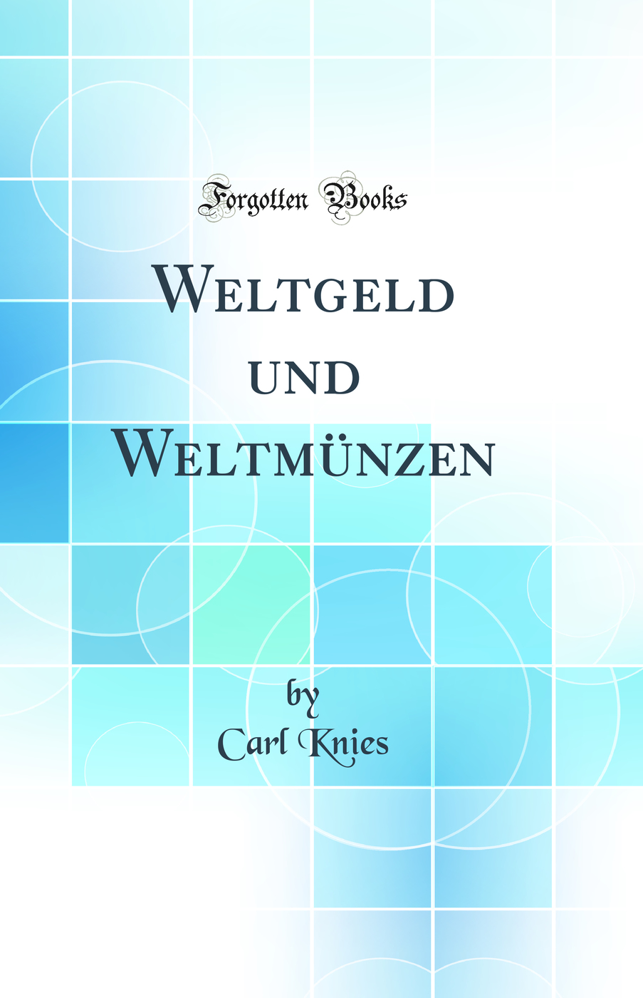 Weltgeld und Weltmünzen (Classic Reprint)