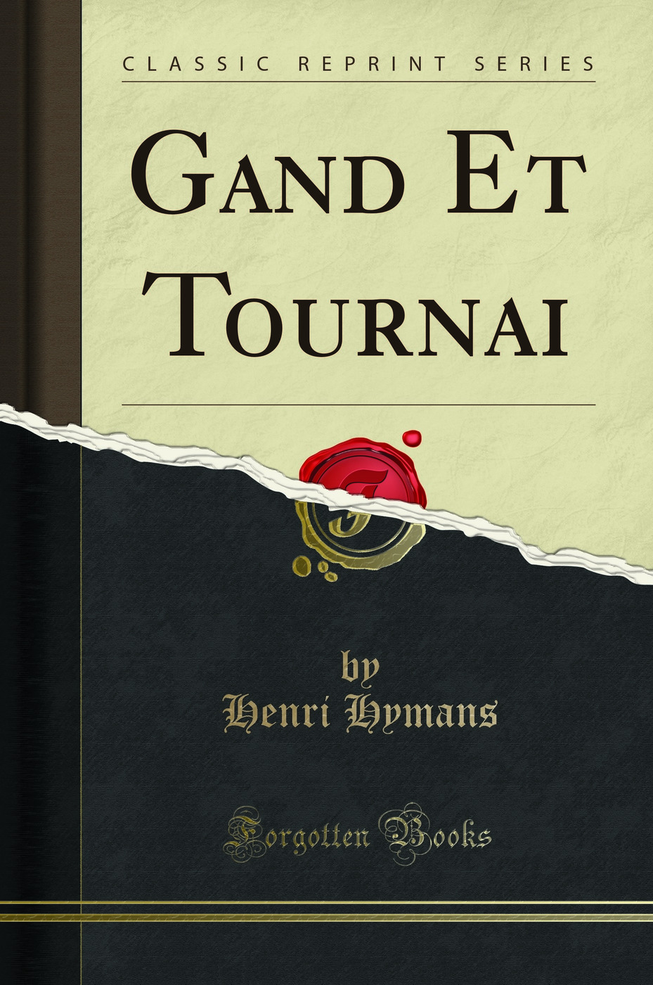 Gand Et Tournai (Classic Reprint)