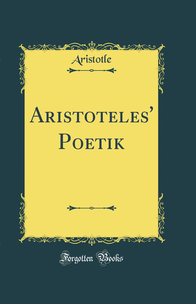 Aristoteles'' Poetik (Classic Reprint)
