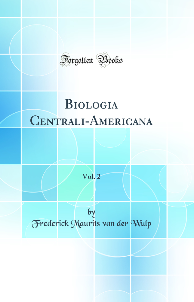 Biologia Centrali-Americana, Vol. 2 (Classic Reprint)