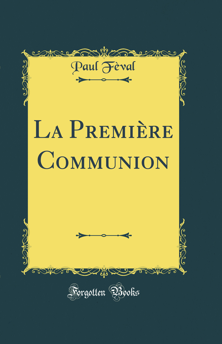 La Première Communion (Classic Reprint)