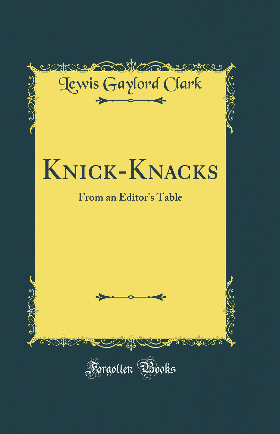 Knick-Knacks From an Editor's Table (Classic Reprint)