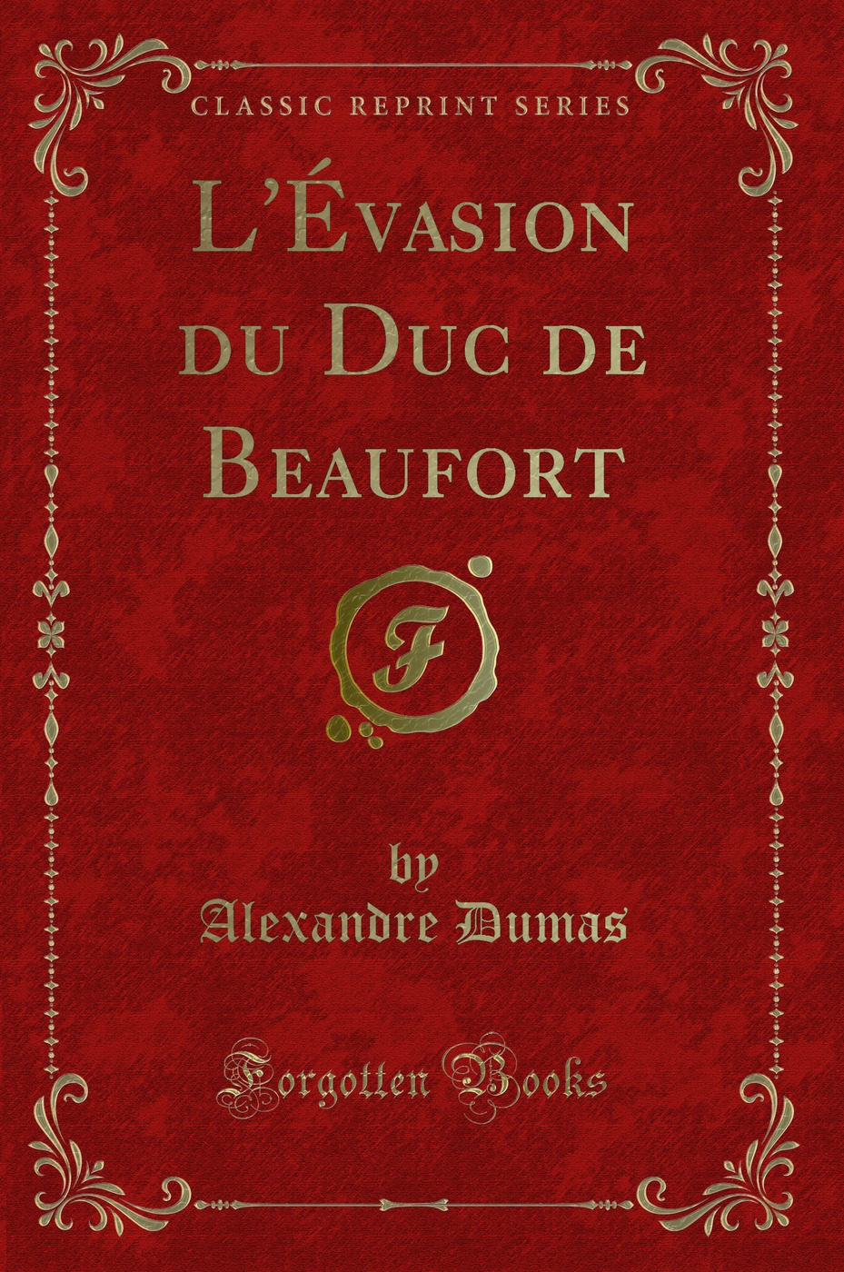 L'Évasion du Duc de Beaufort (Classic Reprint)