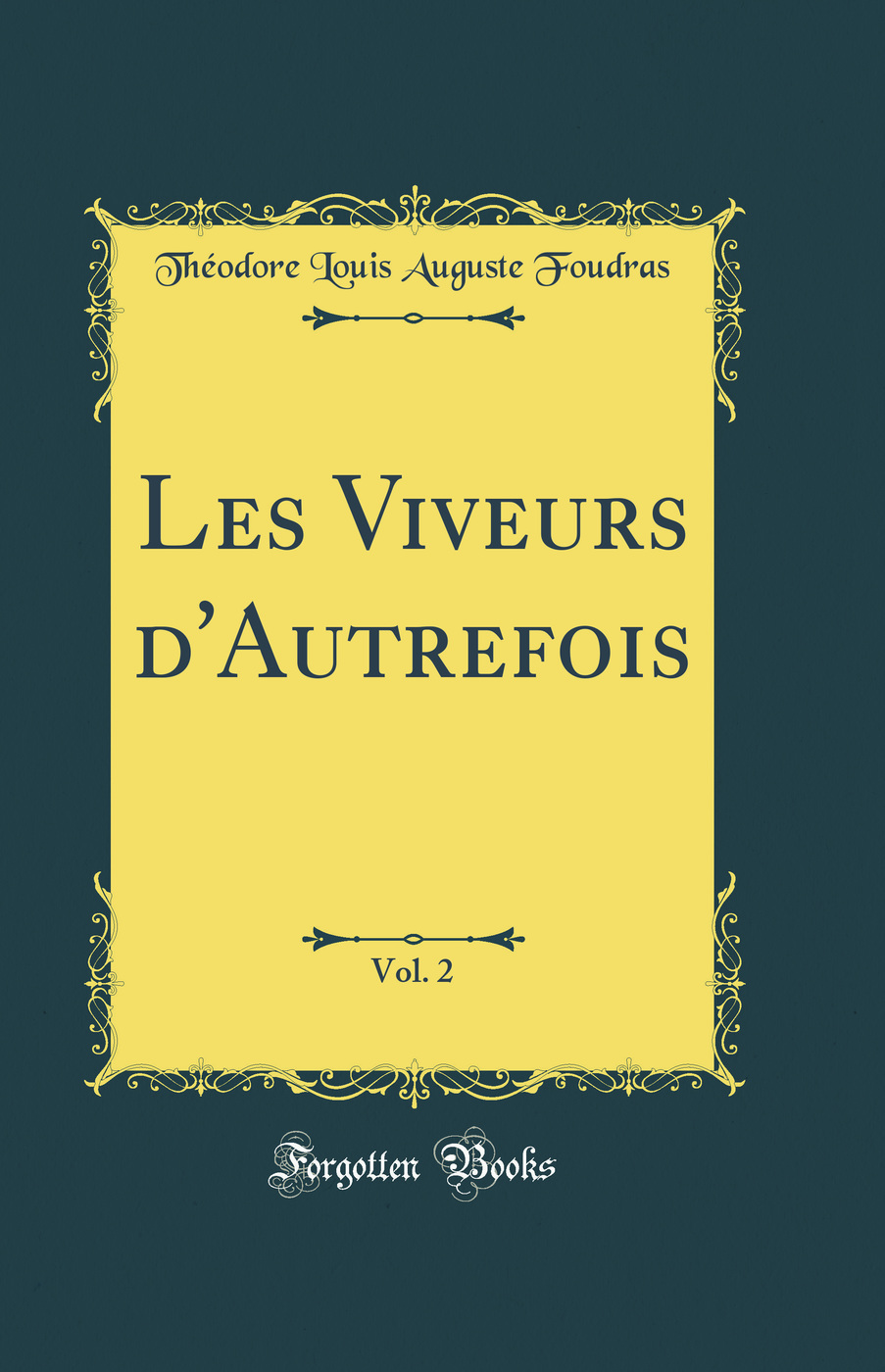 Les Viveurs d'Autrefois, Vol. 2 (Classic Reprint)