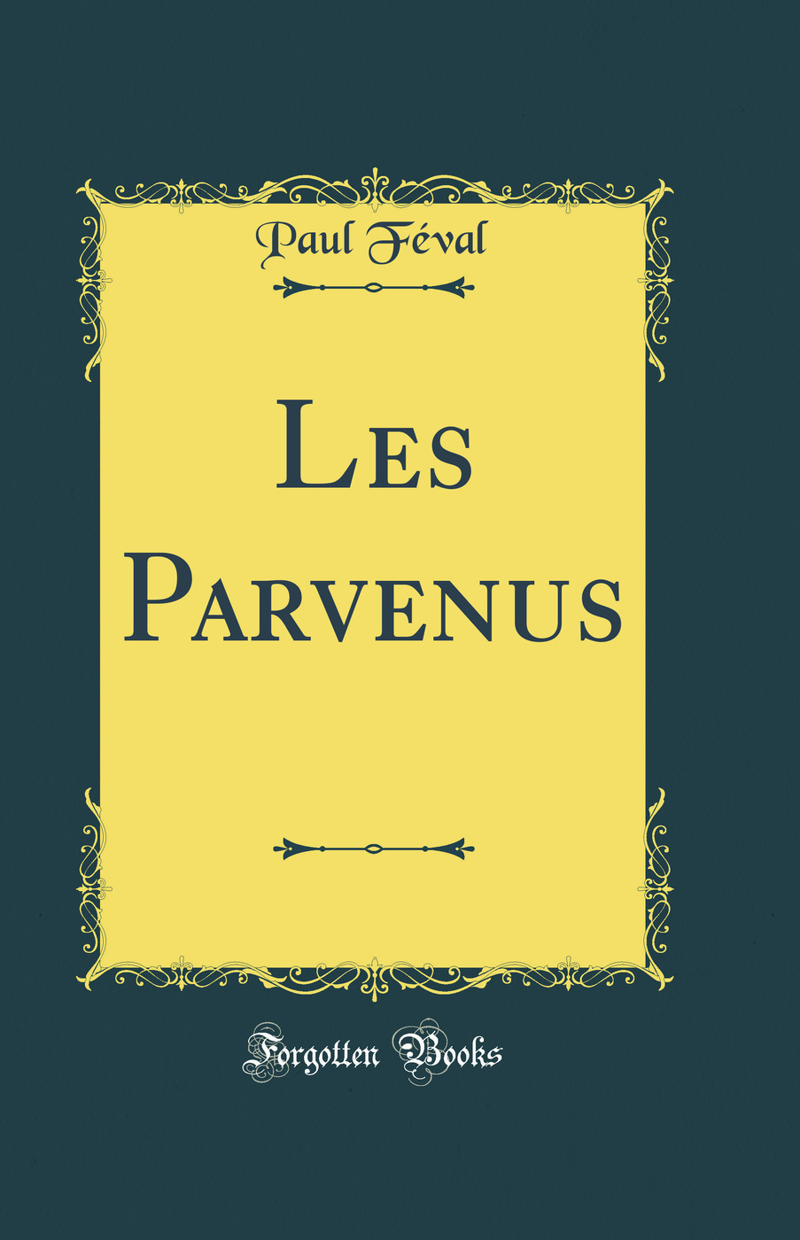 Les Parvenus (Classic Reprint)