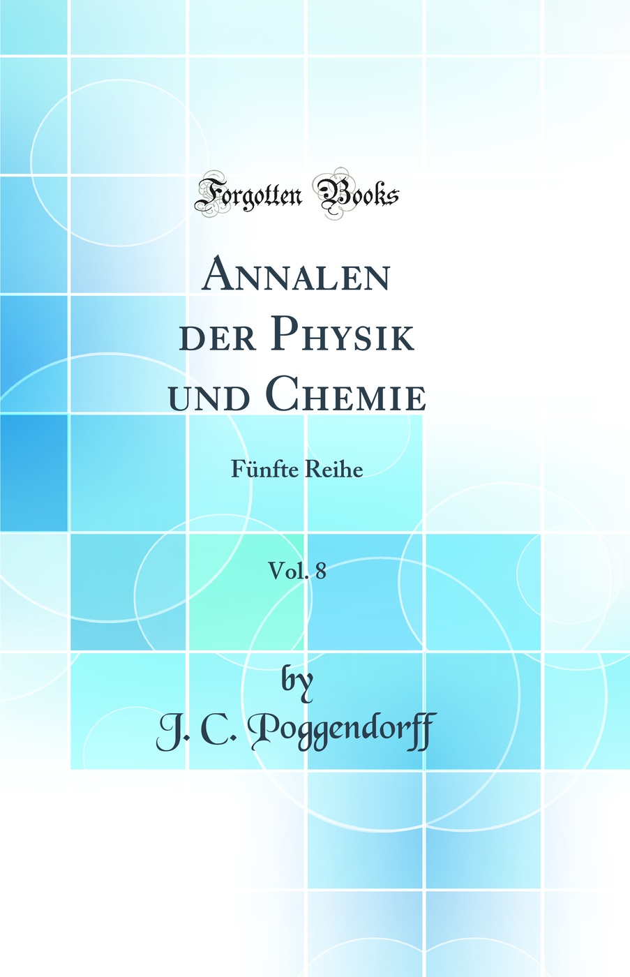 Annalen der Physik und Chemie, Vol. 8: Fünfte Reihe (Classic Reprint)
