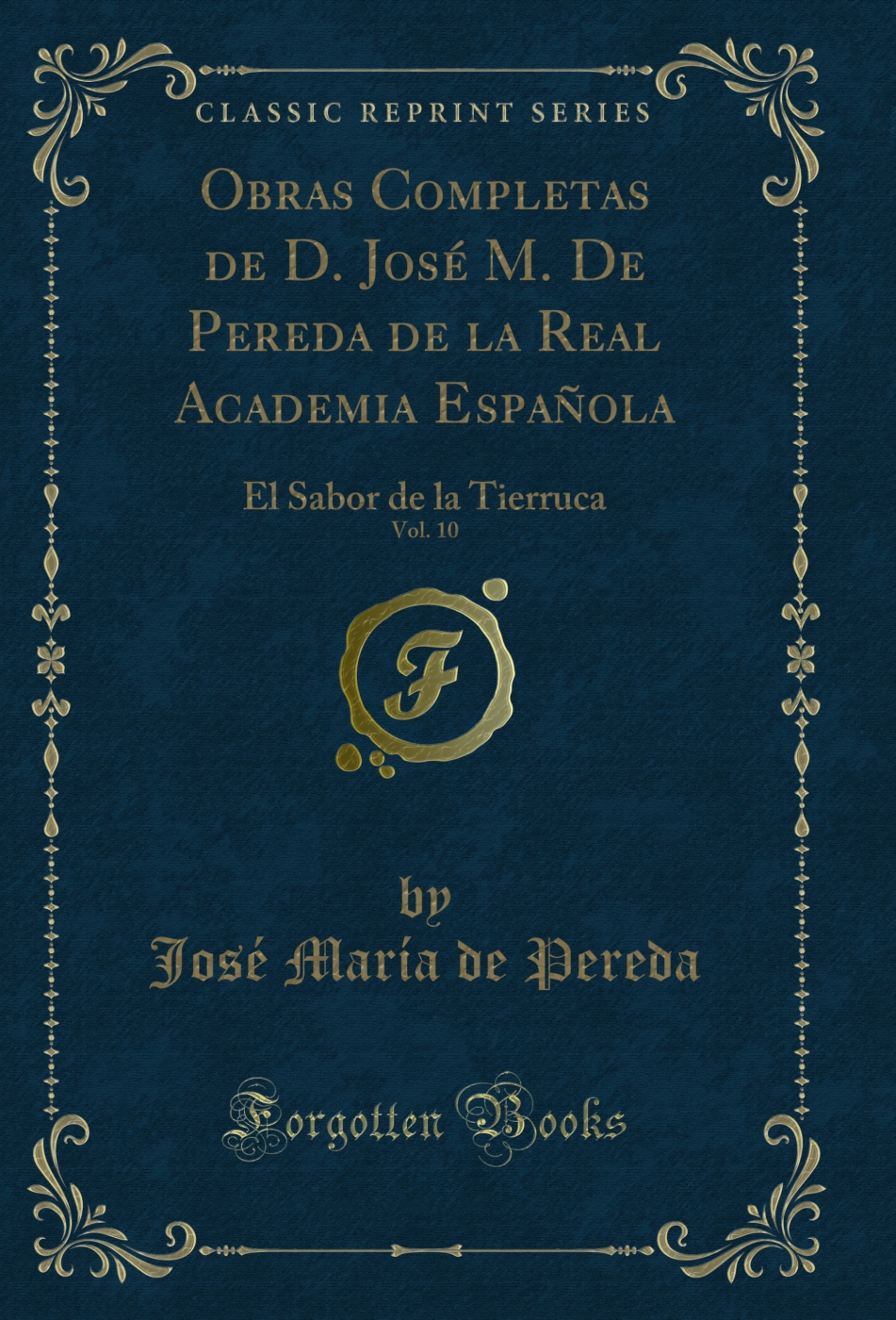 Obras Completas de D. José M. De Pereda de la Real Academia Española, Vol. 10: El Sabor de la Tierruca (Classic Reprint)