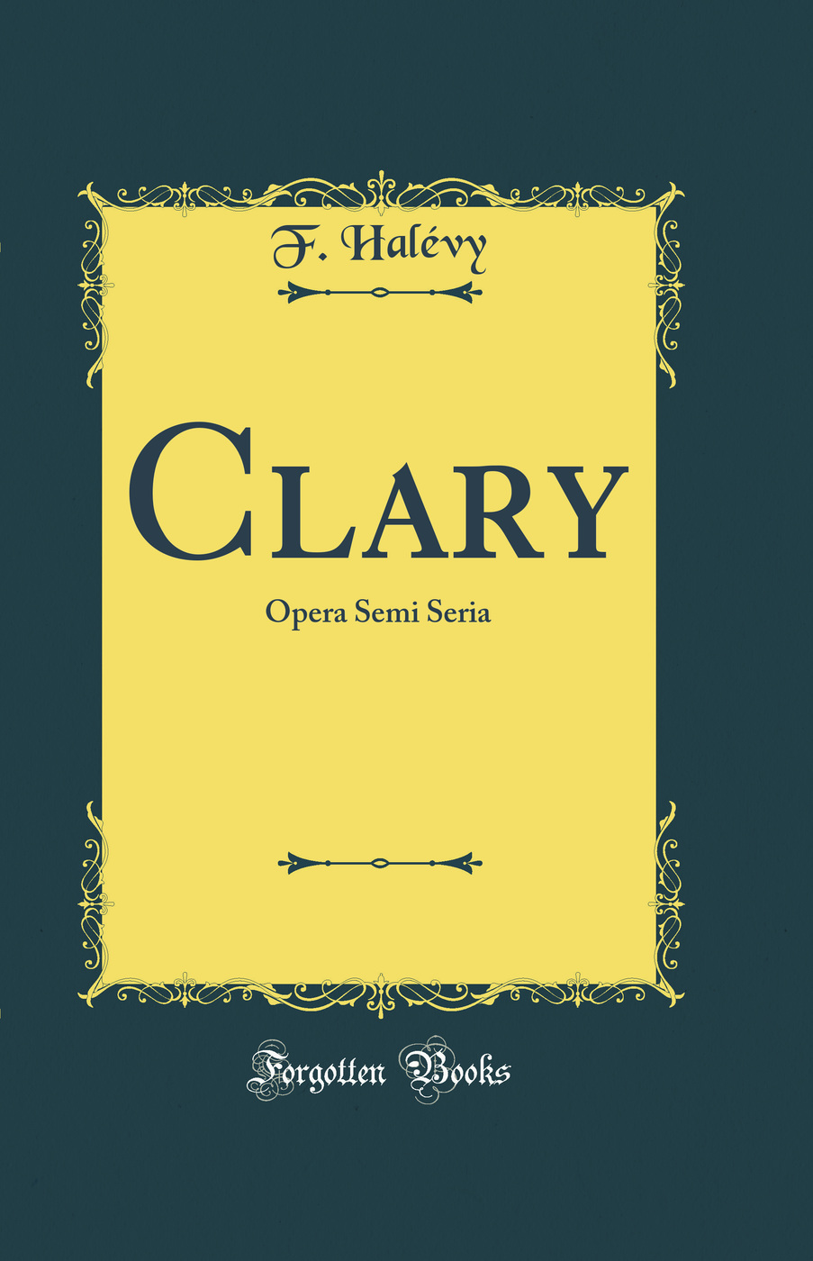 Clary: Opera Semi Seria (Classic Reprint)