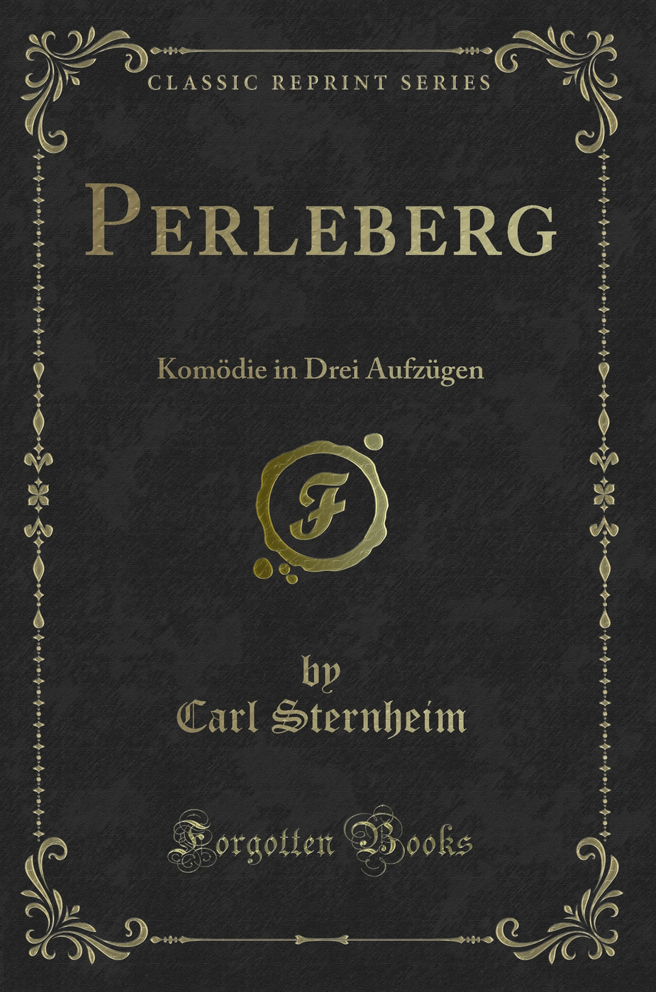 Perleberg: Komödie in Drei Aufzügen (Classic Reprint)