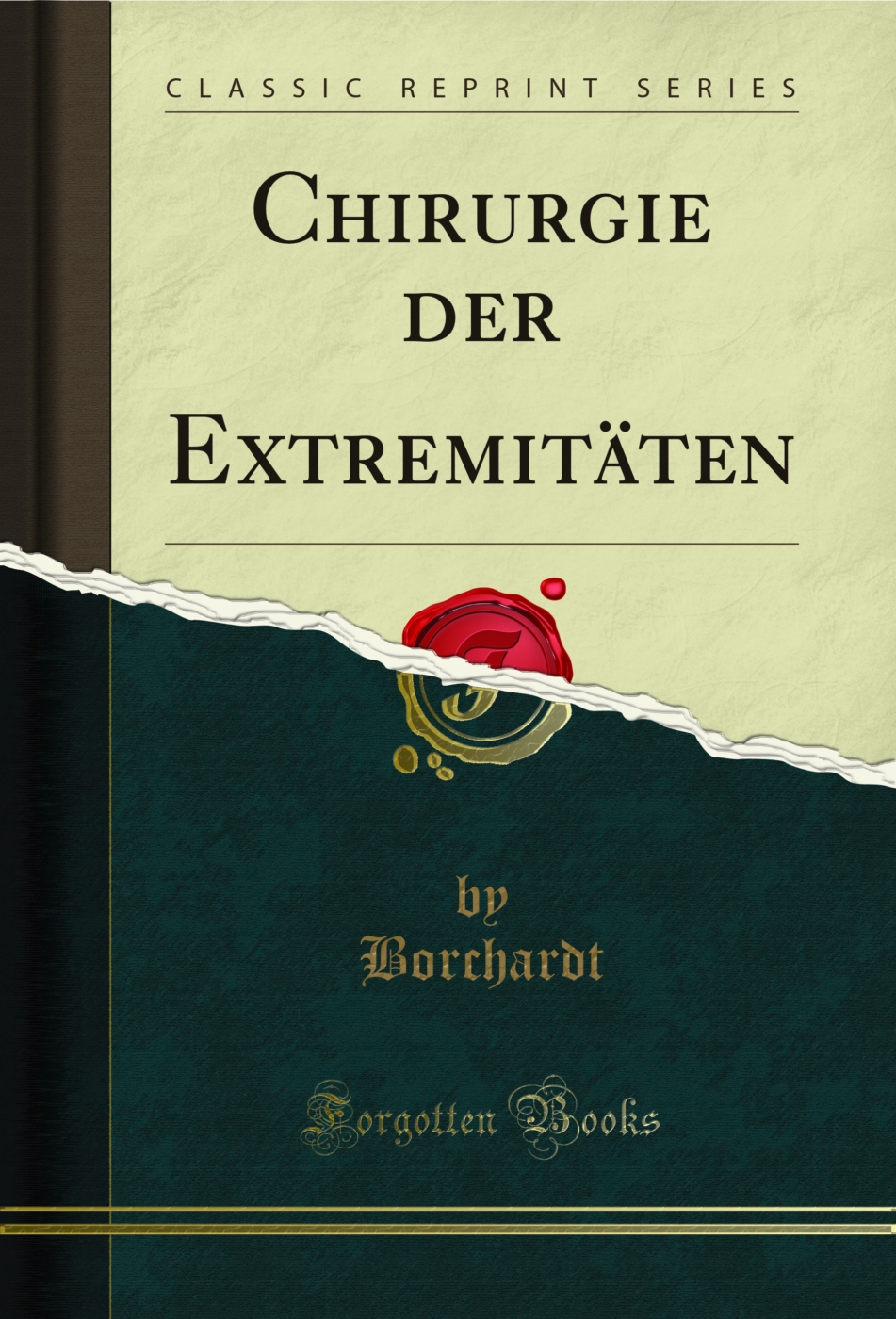 Chirurgie der Extremitäten (Classic Reprint)