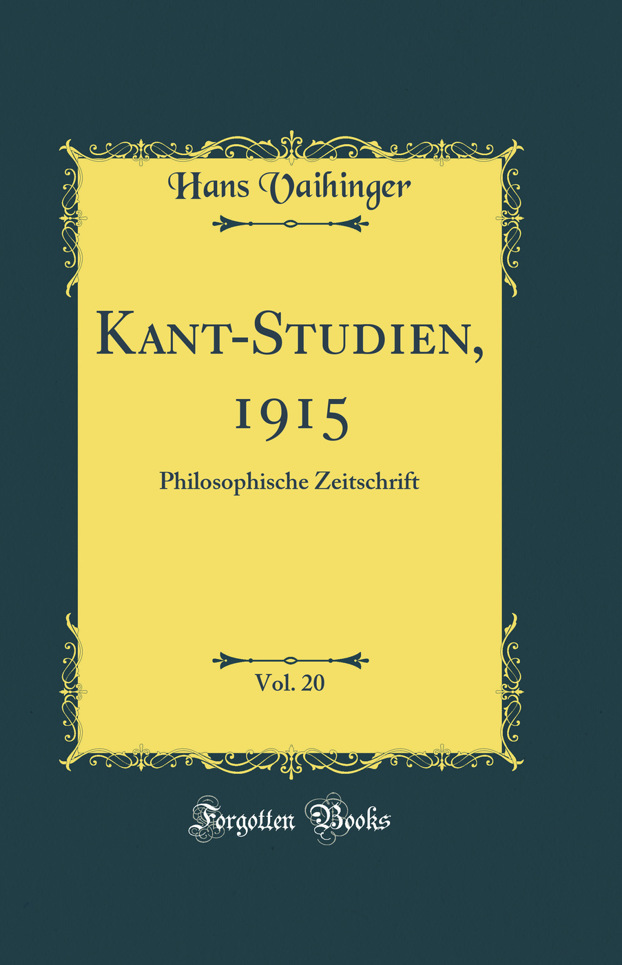 Kant-Studien, 1915, Vol. 20: Philosophische Zeitschrift (Classic Reprint)