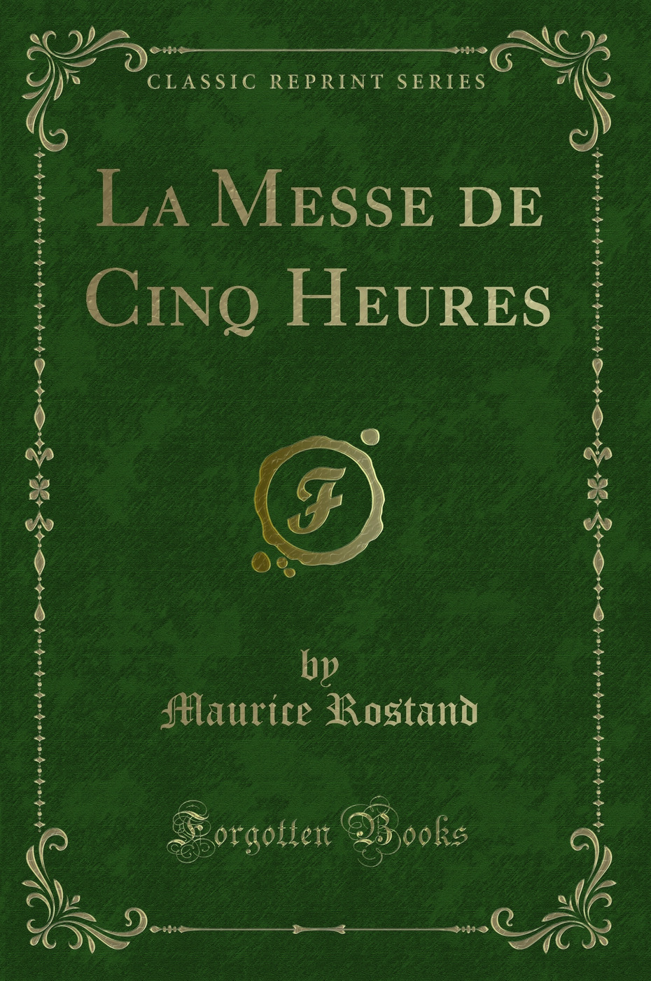 La Messe de Cinq Heures (Classic Reprint)