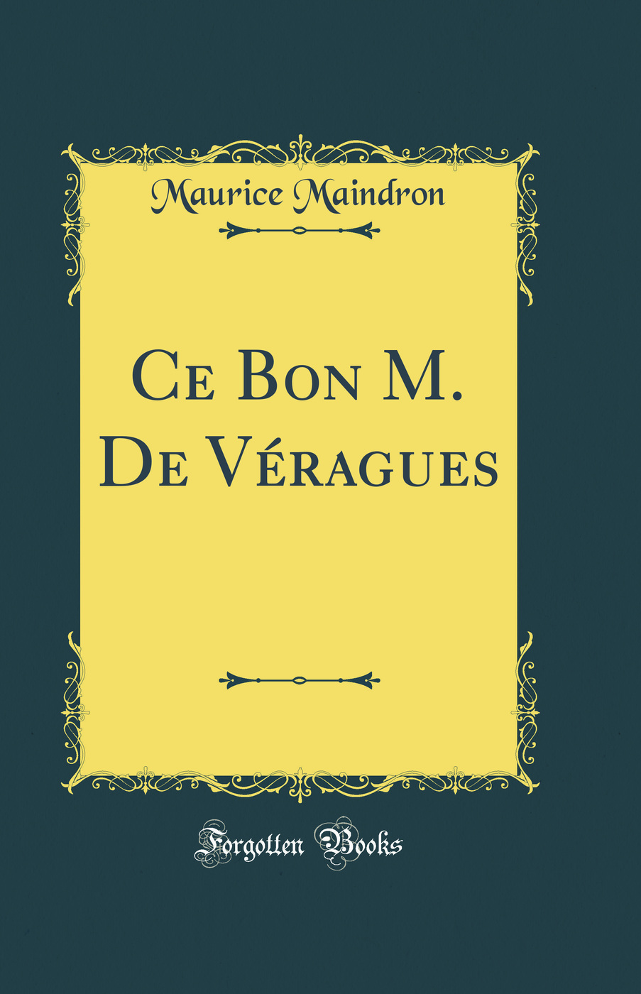 Ce Bon M. De Véragues (Classic Reprint)