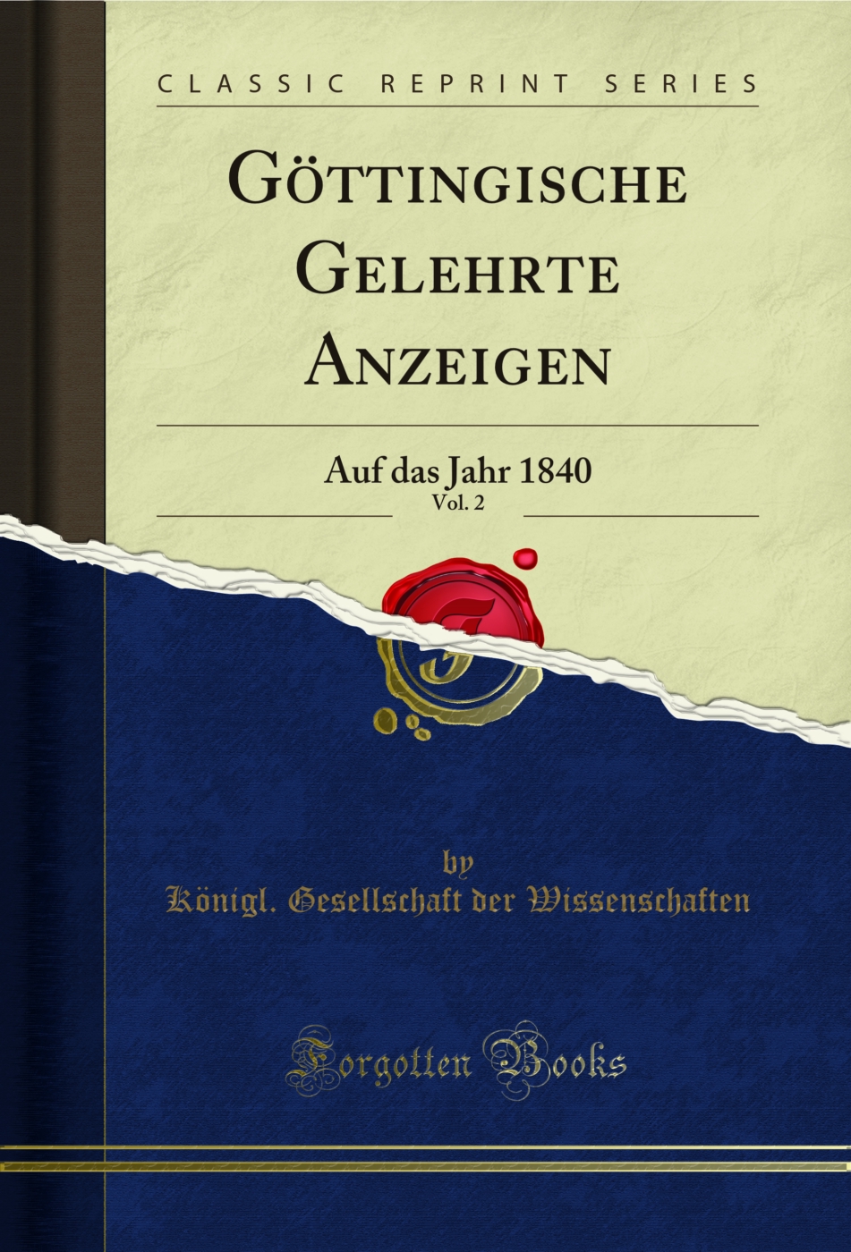 Göttingische Gelehrte Anzeigen, Vol. 2: Auf das Jahr 1840 (Classic Reprint)