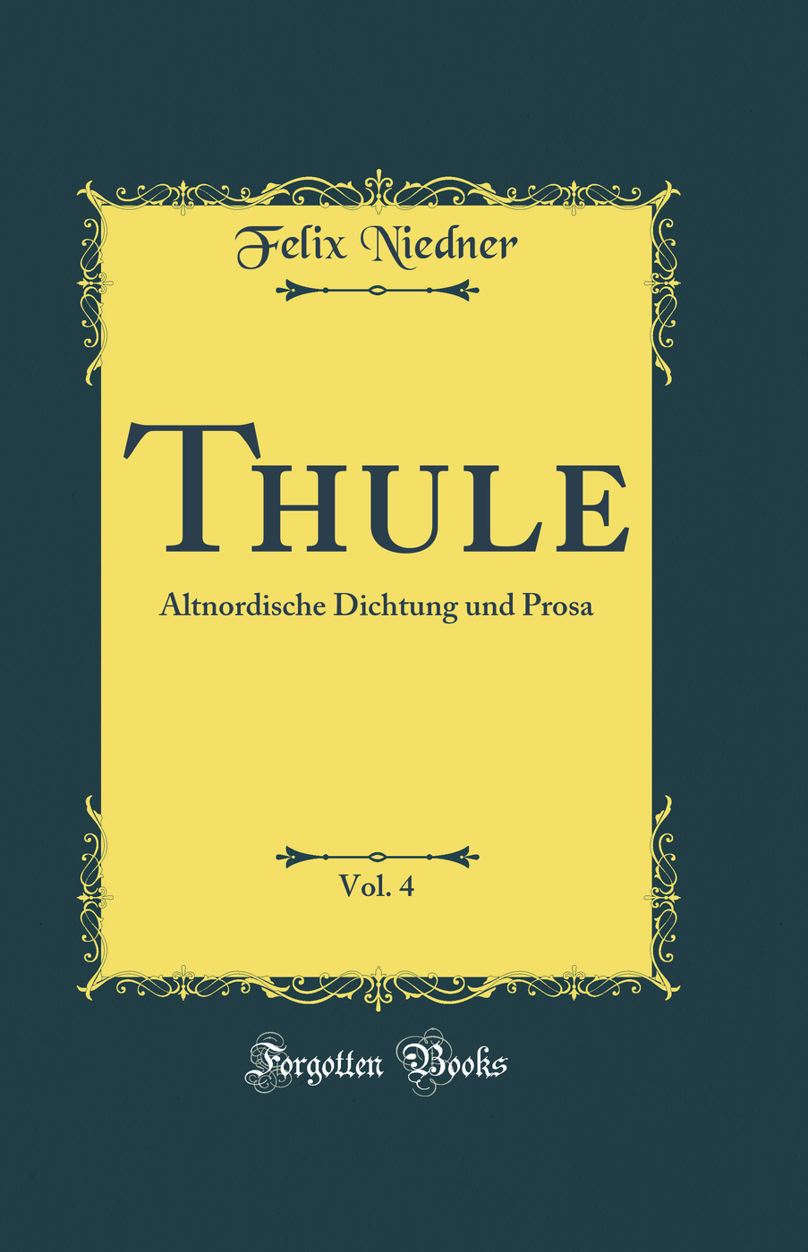 Thule, Vol. 4: Altnordische Dichtung und Prosa (Classic Reprint)