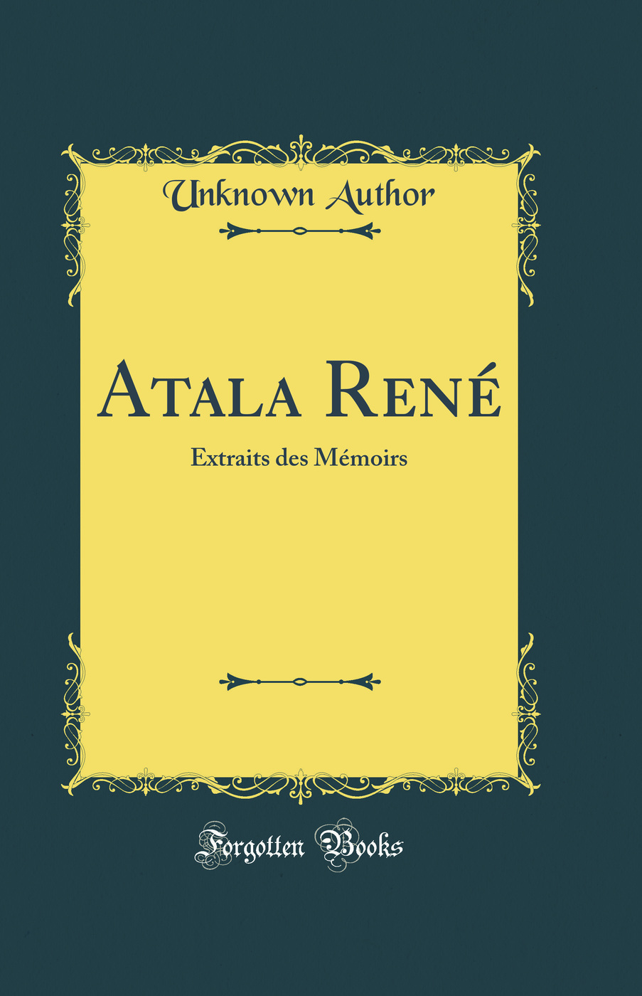 Atala René: Extraits des Mémoirs (Classic Reprint)