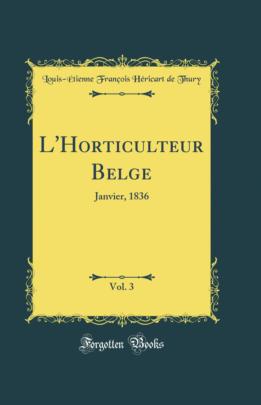 L'Horticulteur Belge, Vol. 3: Janvier, 1836 (Classic Reprint)