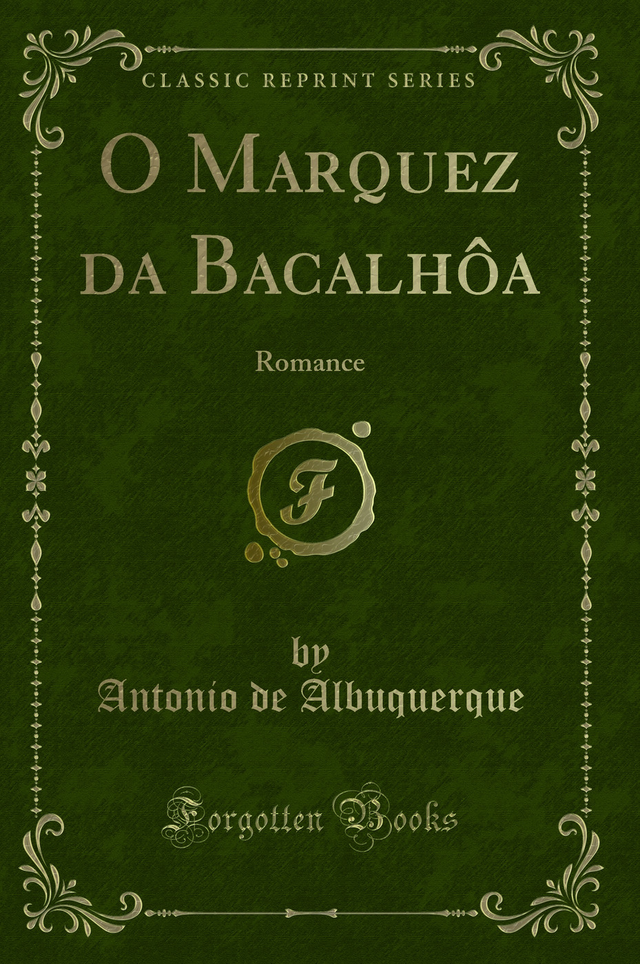 O Marquez da Bacalhôa: Romance (Classic Reprint)