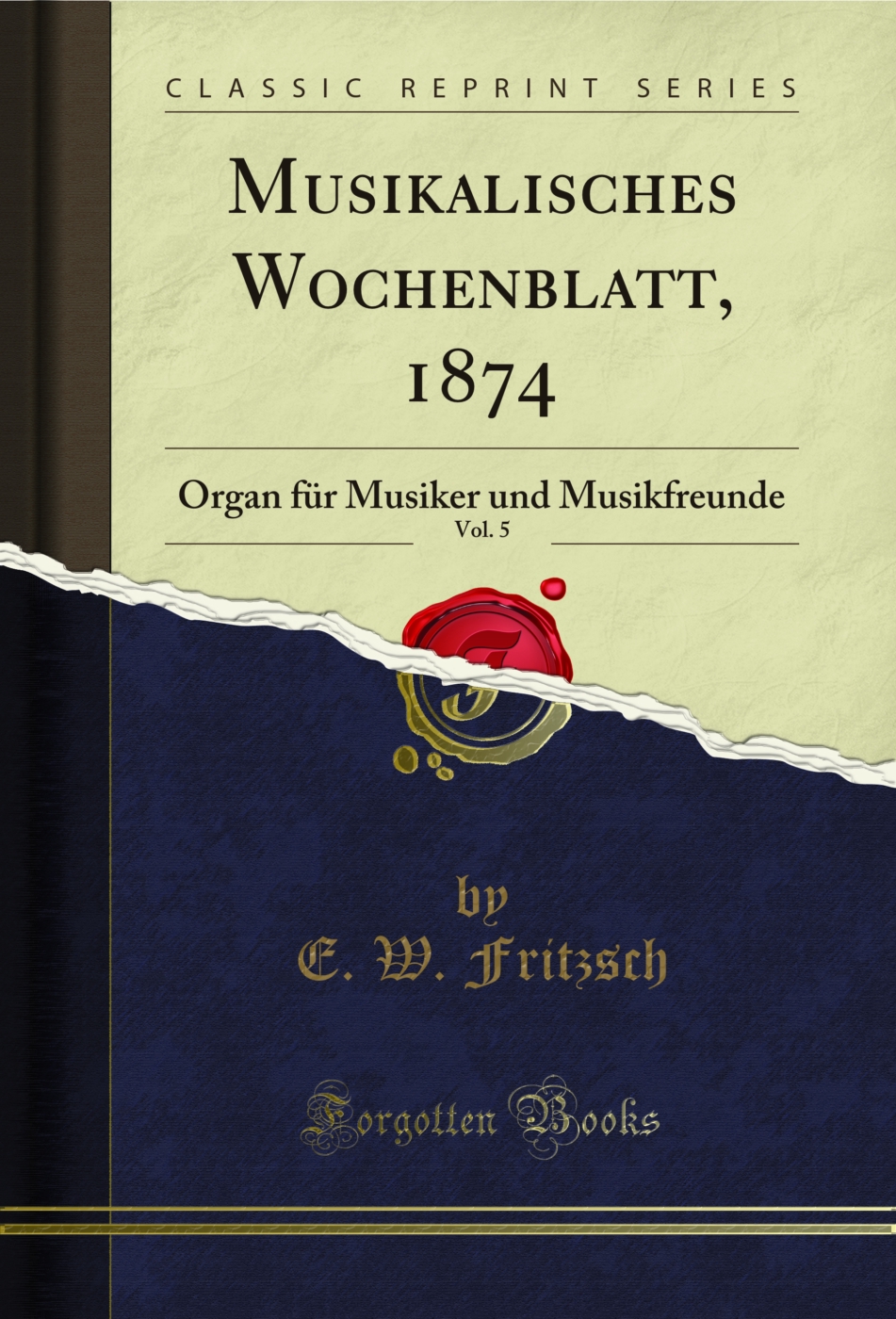 Musikalisches Wochenblatt, 1874, Vol. 5: Organ für Musiker und Musikfreunde (Classic Reprint)