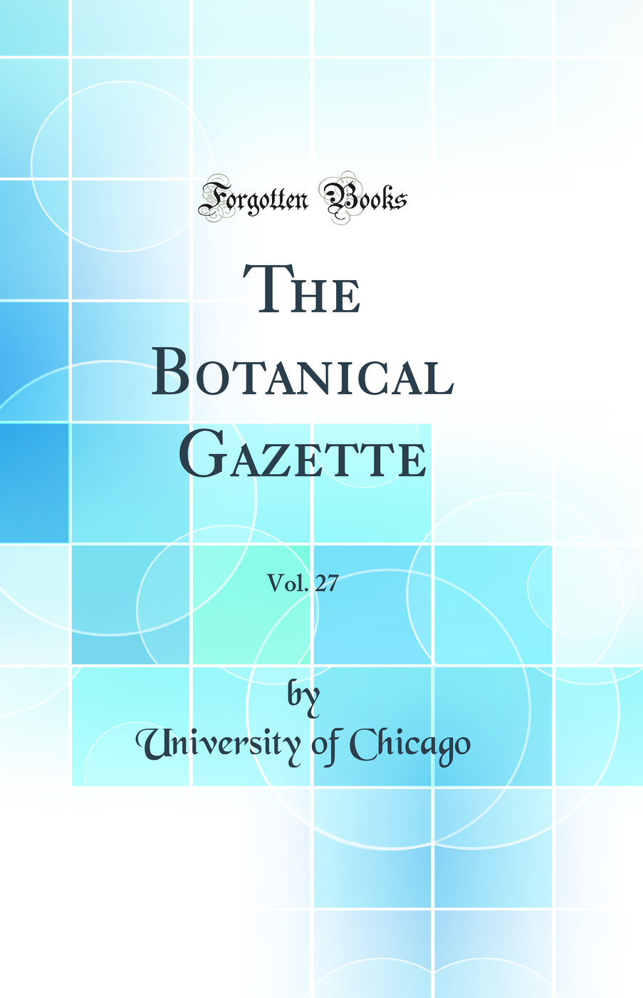 The Botanical Gazette, Vol. 27 (Classic Reprint)