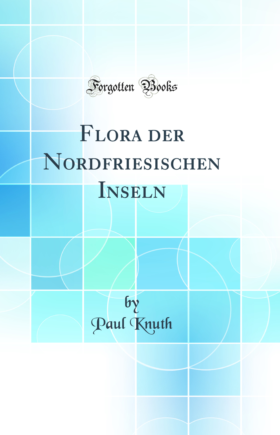Flora der Nordfriesischen Inseln (Classic Reprint)