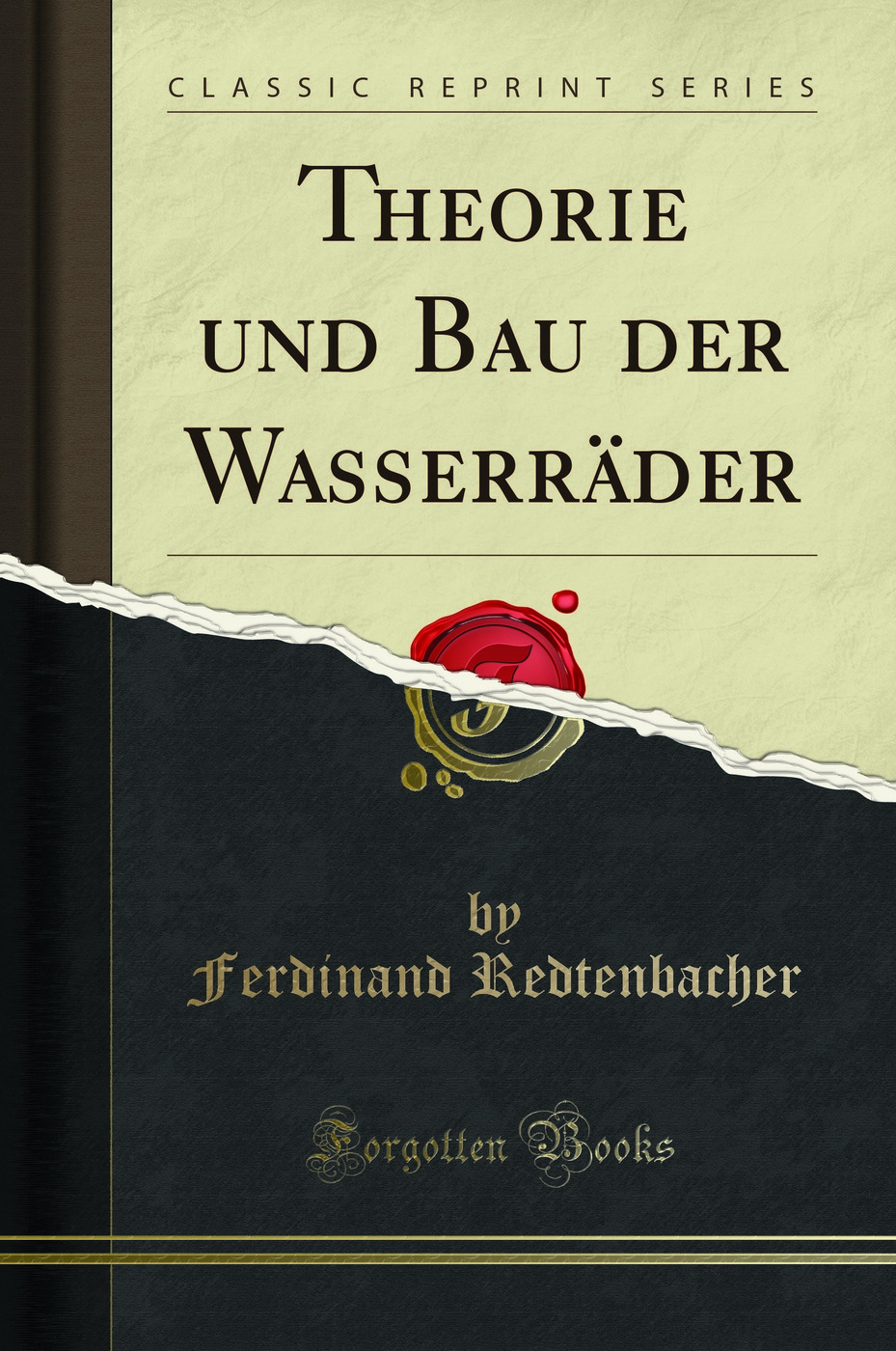 Theorie und Bau der Wasserräder (Classic Reprint)