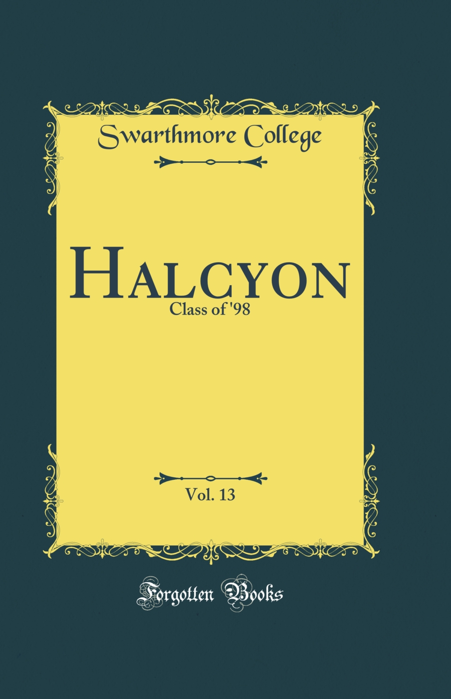 Halcyon, Vol. 13: Class of '98 (Classic Reprint)