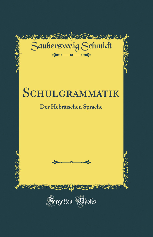 Schulgrammatik: Der Hebräischen Sprache (Classic Reprint)