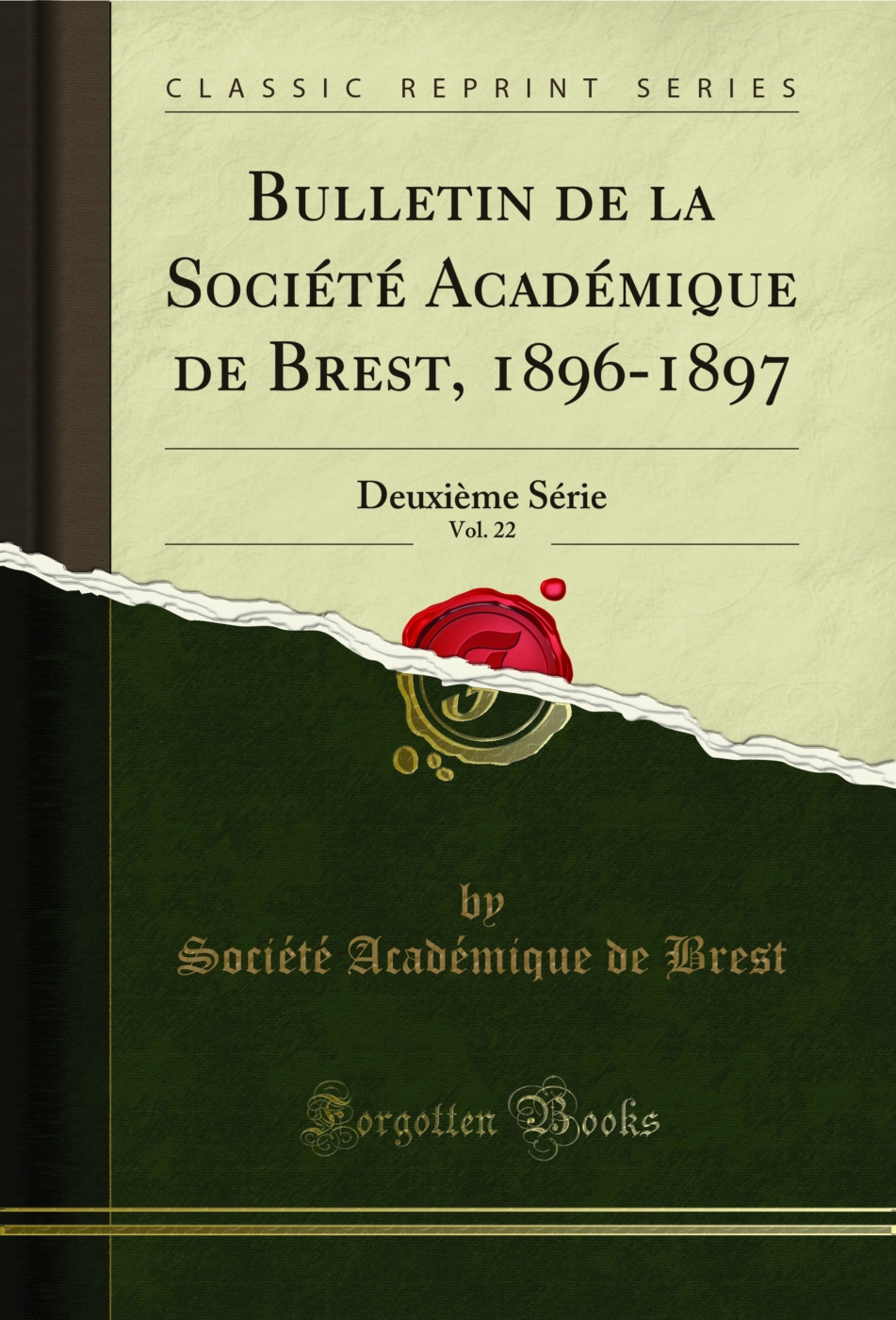 Bulletin de la Société Académique de Brest, 1896-1897, Vol. 22: Deuxième Série (Classic Reprint)
