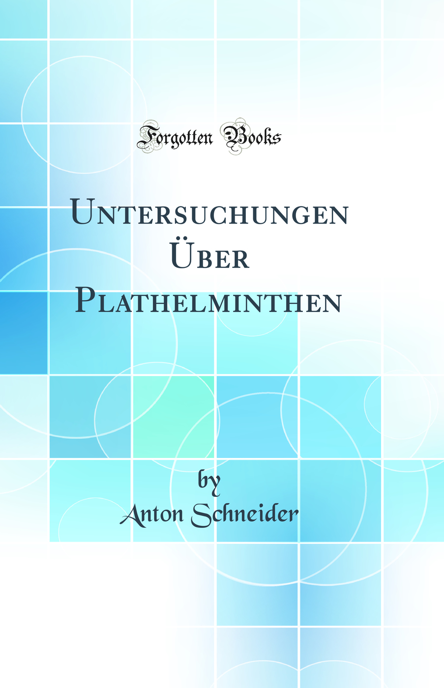 Untersuchungen Über Plathelminthen (Classic Reprint)