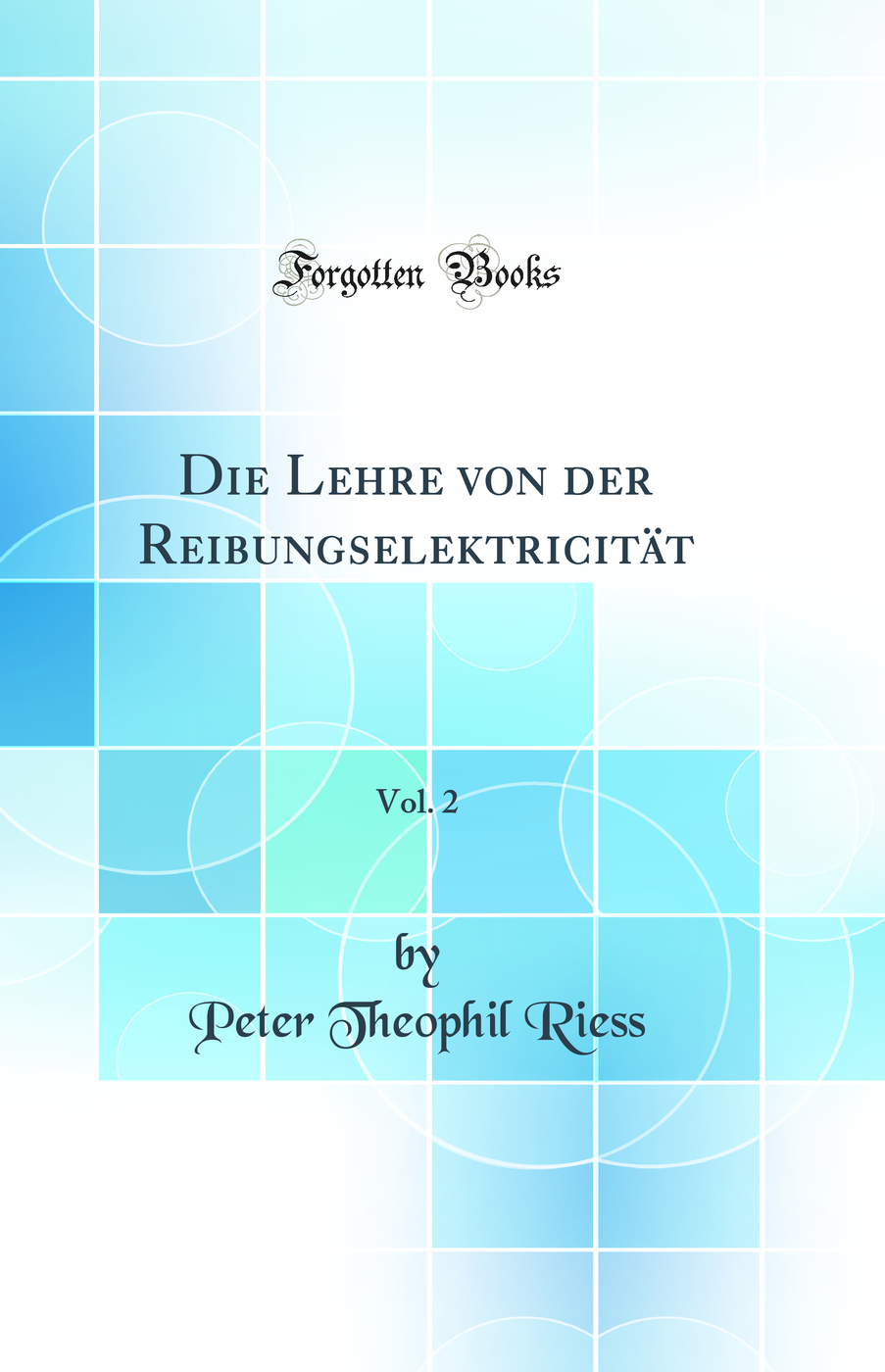 Die Lehre von der Reibungselektricität, Vol. 2 (Classic Reprint)