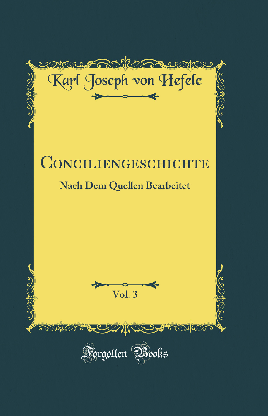 Conciliengeschichte, Vol. 3: Nach Dem Quellen Bearbeitet (Classic Reprint)