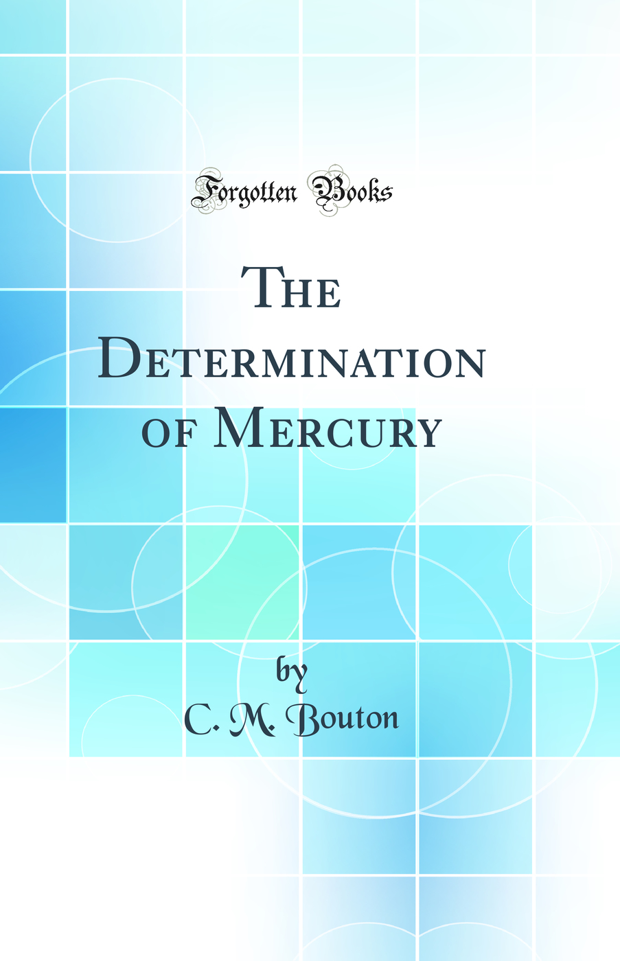 The Determination of Mercury (Classic Reprint)