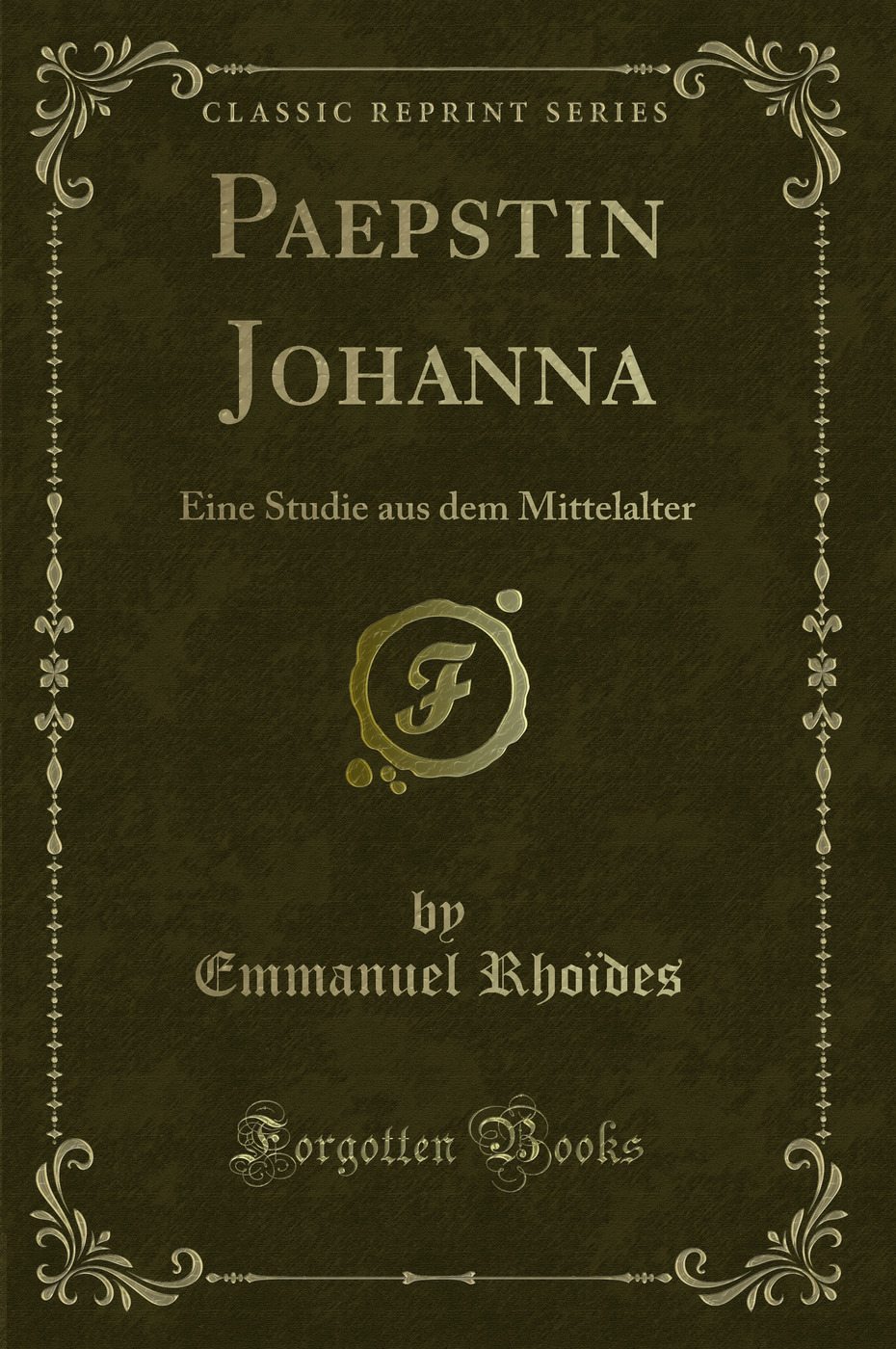 Paepstin Johanna: Eine Studie aus dem Mittelalter (Classic Reprint)