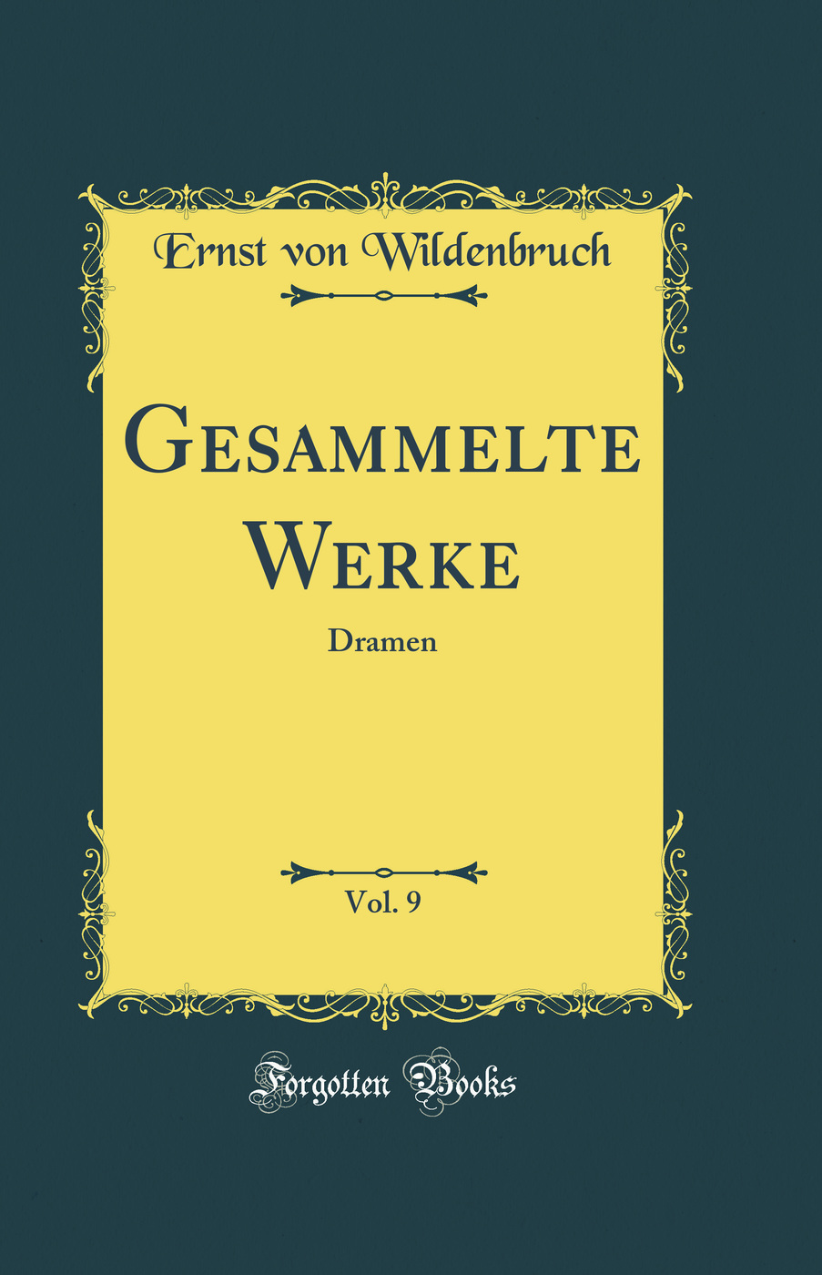 Gesammelte Werke, Vol. 9: Dramen (Classic Reprint)