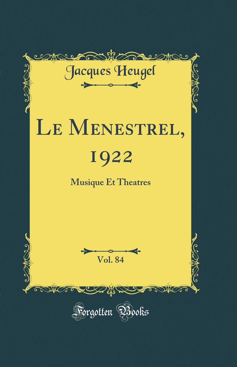 Le Menestrel, 1922, Vol. 84: Musique Et Theatres (Classic Reprint)