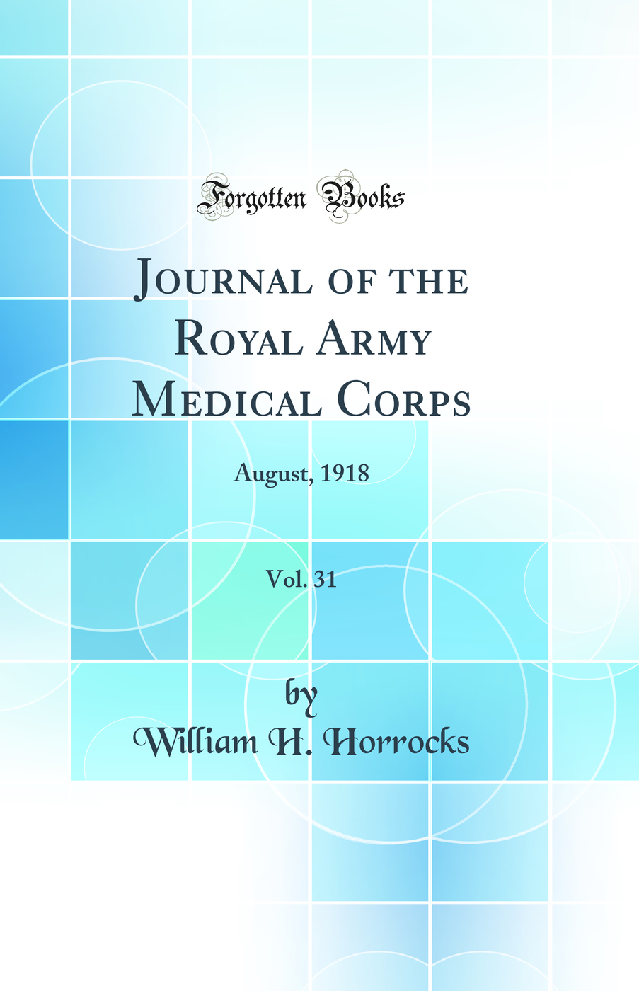 Journal of the Royal Army Medical Corps, Vol. 31: August, 1918 (Classic Reprint)