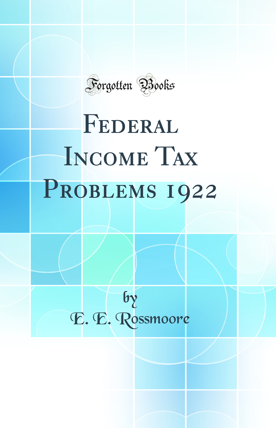 Federal Income Tax Problems 1922 (Classic Reprint)