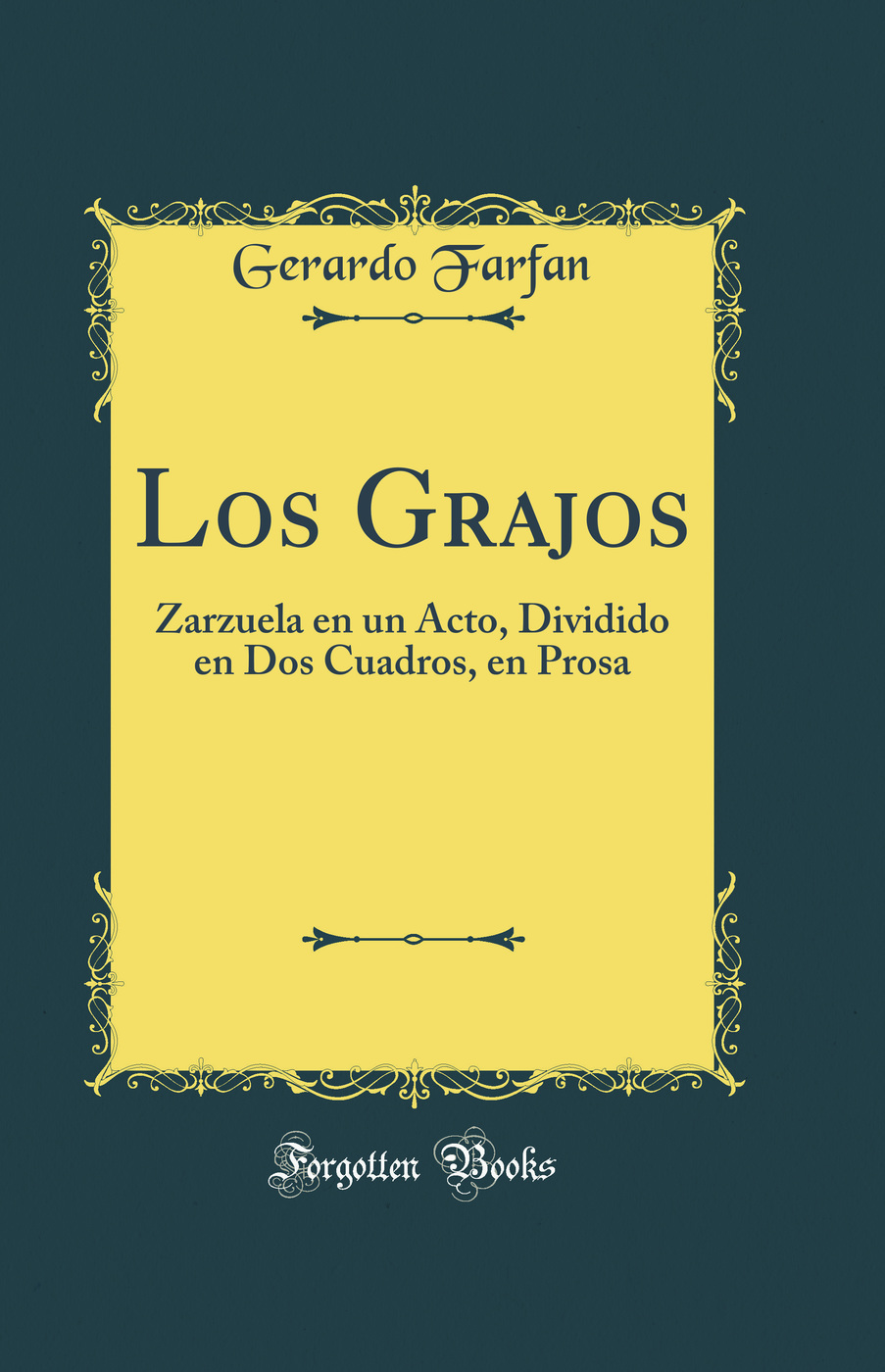 Los Grajos: Zarzuela en un Acto, Dividido en Dos Cuadros, en Prosa (Classic Reprint)