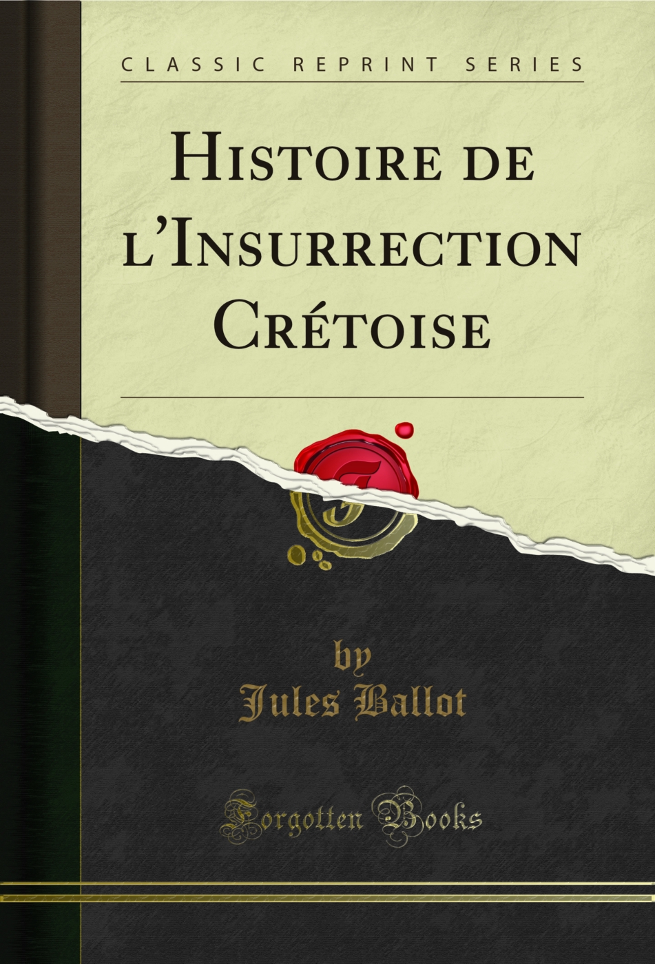 Histoire de l'Insurrection Crétoise (Classic Reprint)