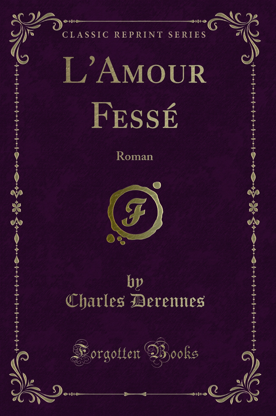 L'Amour Fessé: Roman (Classic Reprint)
