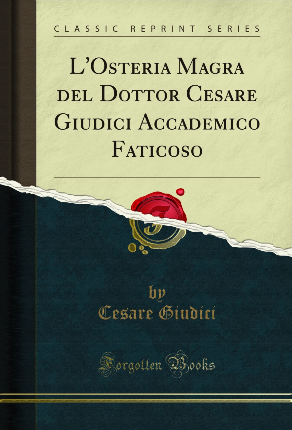 L'Osteria Magra del Dottor Cesare Giudici Accademico Faticoso (Classic Reprint)