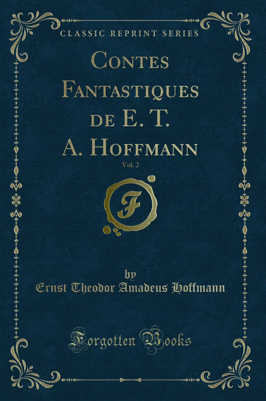 Contes Fantastiques de E. T. A. Hoffmann, Vol. 2 (Classic Reprint)